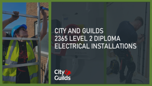 C&G 2365 – Level 2 Diploma in Electrical Installations (Buildings and Structures)